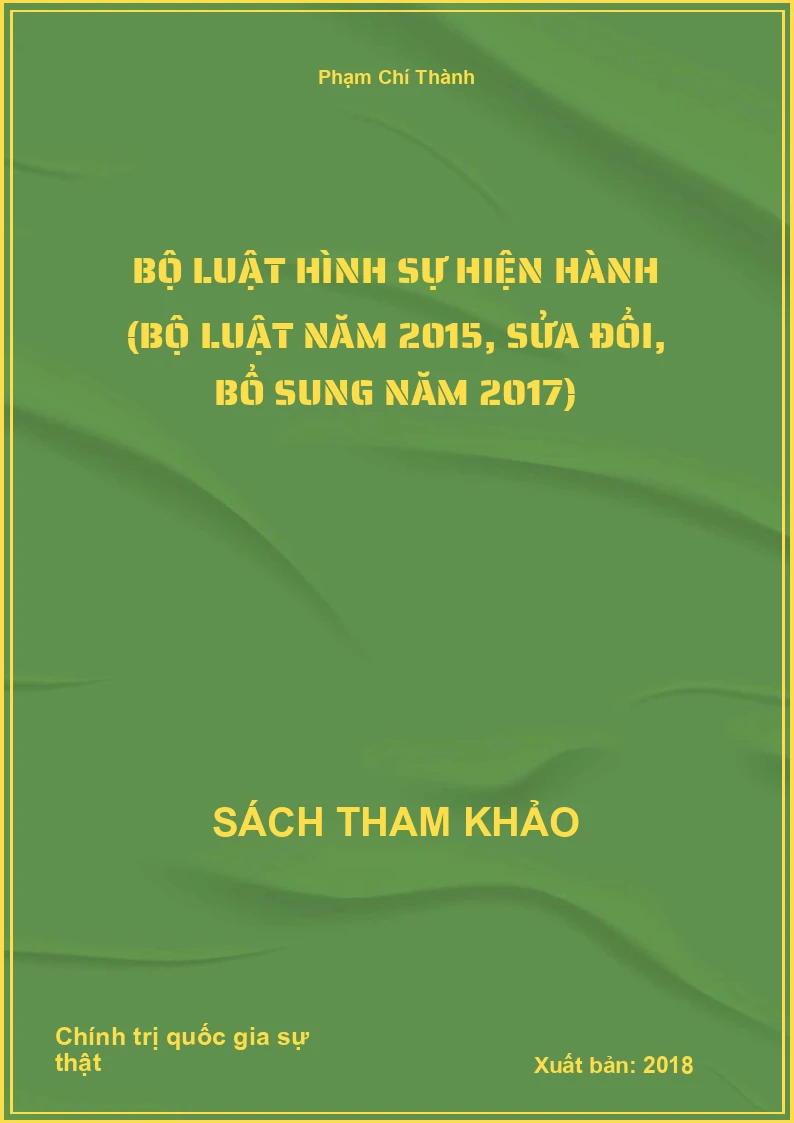 Bộ luật hình sự hiện hành (bộ luật năm 2015, sửa đổi, bổ sung năm 2017)