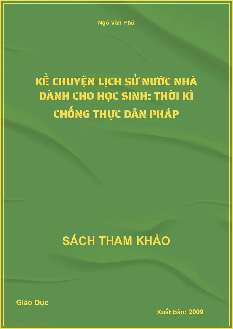 Kể chuyện lịch sử nước nhà dành cho học sinh: thời kì chống thực dân Pháp