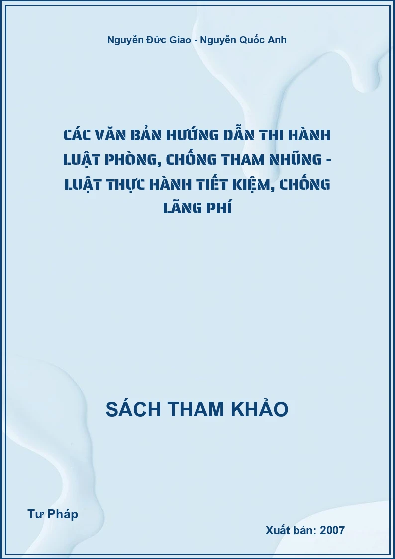 Các văn bản hướng dẫn thi hành luật phòng, chống tham nhũng - luật thực hành tiết kiệm, chống lãng phí