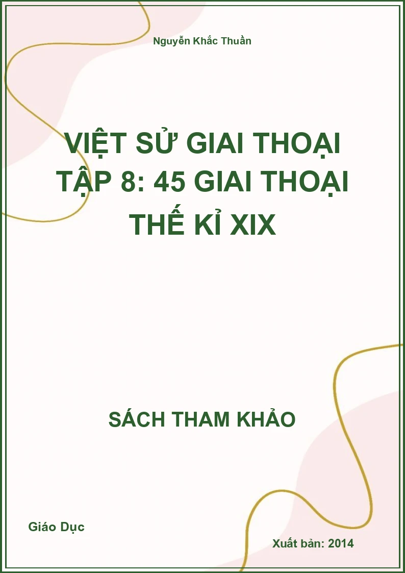 Việt sử giai thoại tập 8: 45 giai thoại thế kỉ XIX