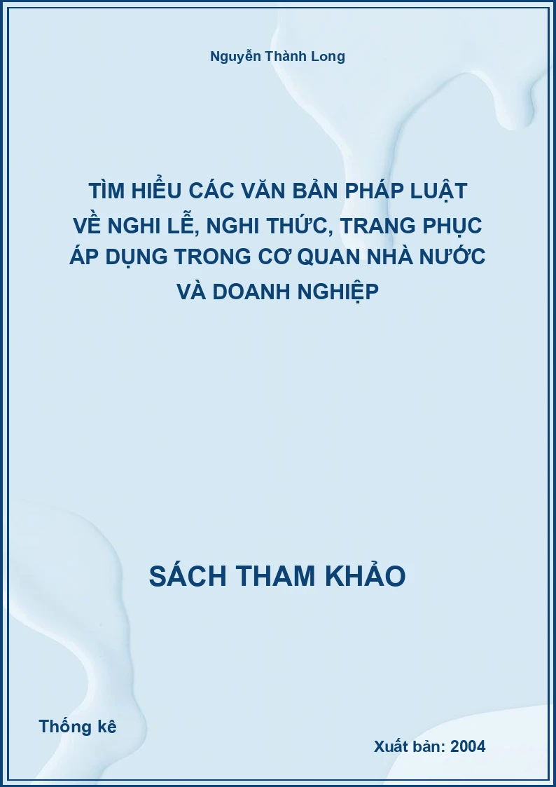 Tìm hiểu các văn bản pháp luật về nghi lễ, nghi thức, trang phục áp dụng trong cơ quan nhà nước và doanh nghiệp