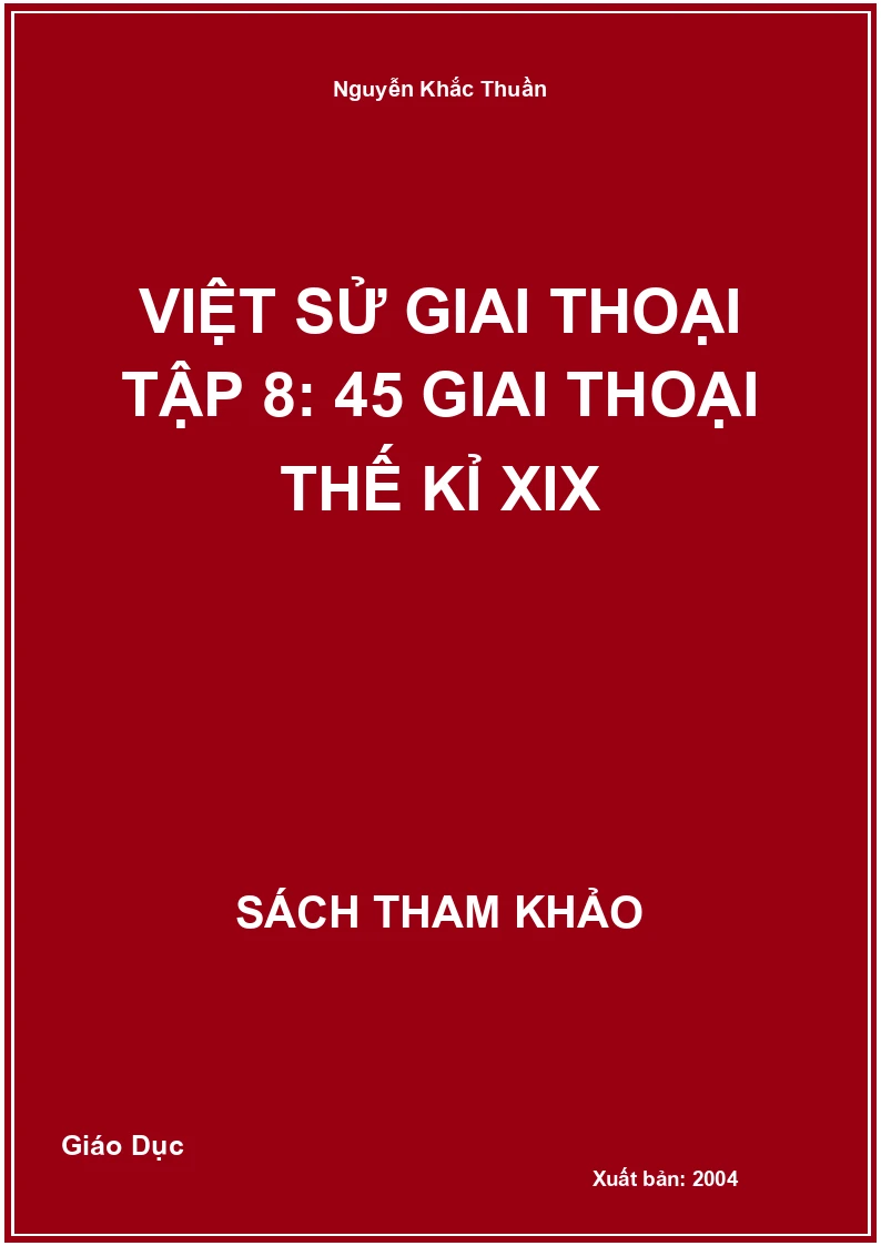 Việt sử giai thoại tập 8: 45 giai thoại thế kỉ XIX
