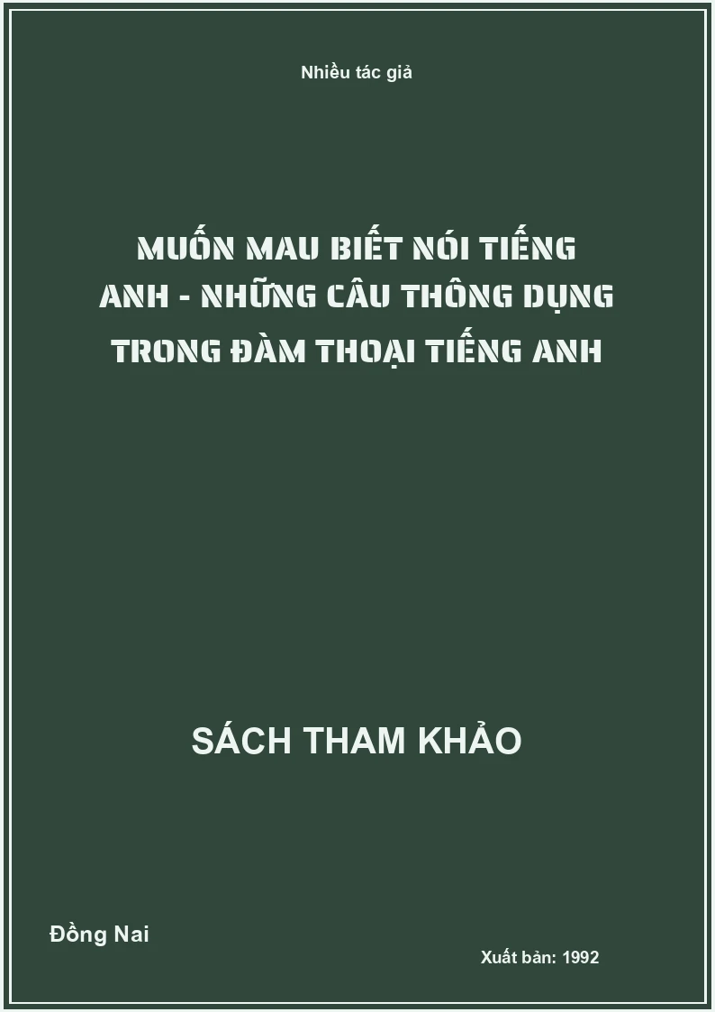 Muốn mau biết nói Tiếng Anh - những câu thông dụng trong đàm thoại Tiếng Anh