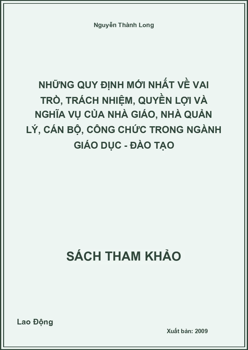 Những quy định mới nhất về vai trò, trách nhiệm, quyền lợi và nghĩa vụ của nhà giáo, nhà quản lý, cán bộ, công chức trong ngành giáo dục - đào tạo