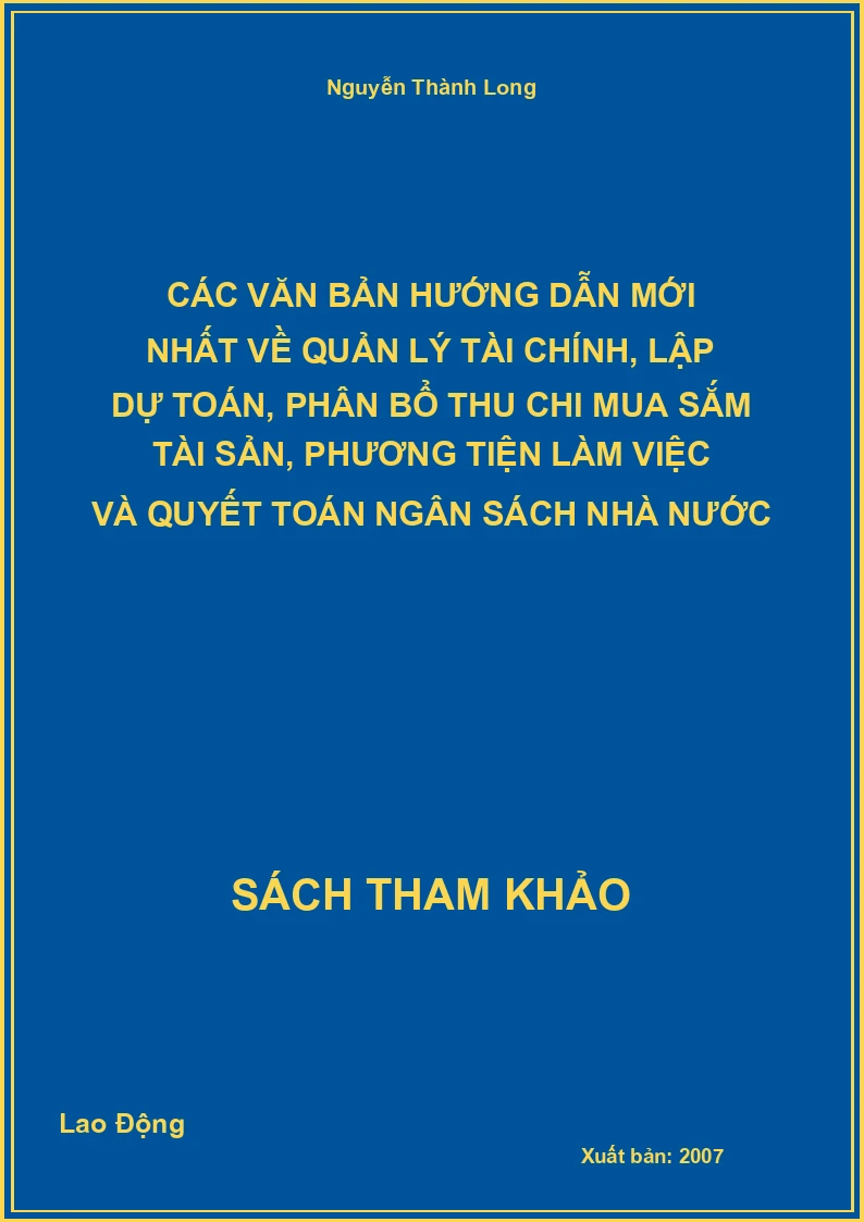 Các văn bản hướng dẫn mới nhất về quản lý tài chính, lập dự toán, phân bổ thu chi mua sắm tài sản, phương tiện làm việc và quyết toán ngân sách nhà nước