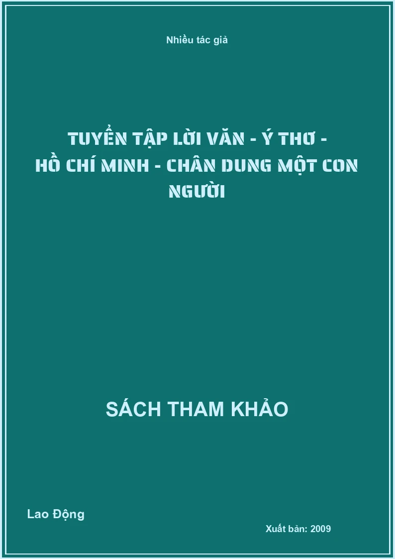 Tuyển tập lời văn - ý thơ - Hồ Chí Minh - chân dung một con người