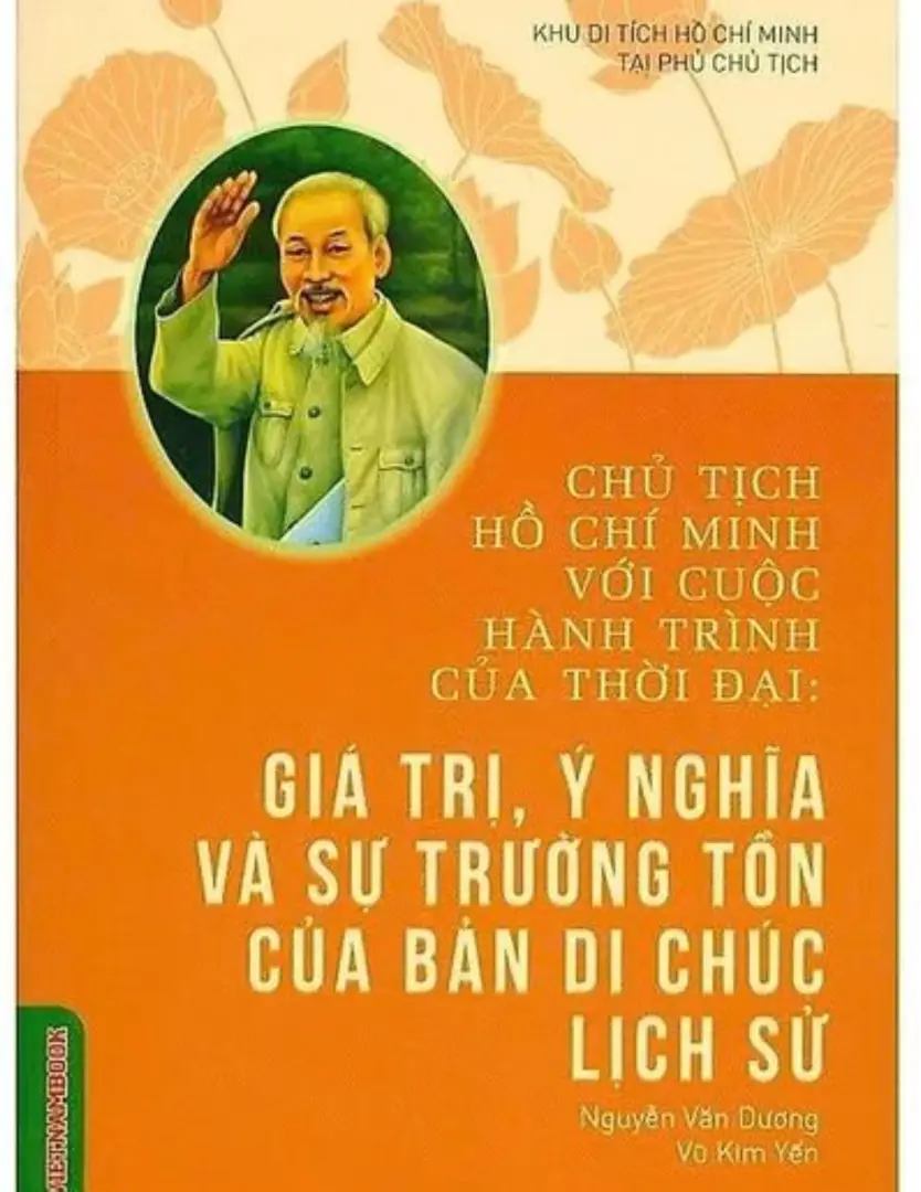Chủ tịch Hồ Chí Minh với cuộc hành trình của thời đại - Giá trị, ý nghĩa và sự trường tồn của bản Di chúc lịch sử
