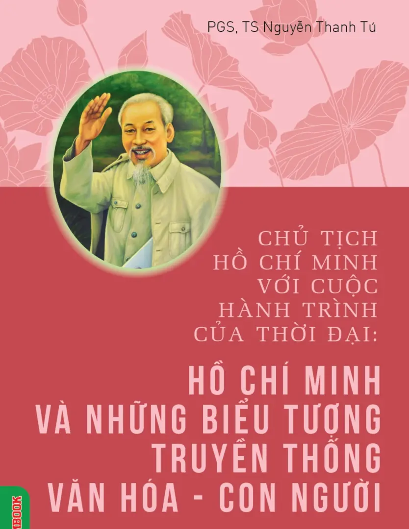 Chủ tịch Hồ Chí Minh với cuộc hành trình của thời đại - Hồ Chí Minh và những biểu tượng truyền thống văn hóa - con người