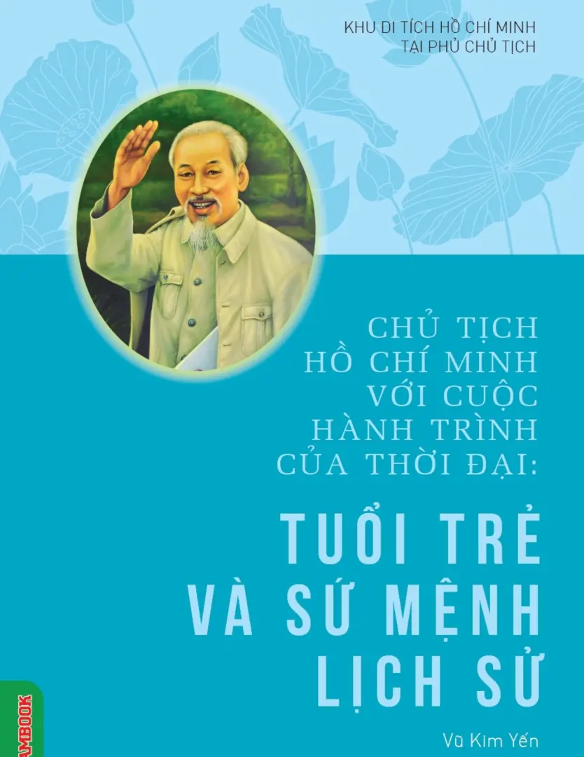 Chủ tịch Hồ Chí Minh với cuộc hành trình của thời đại - Tuổi trẻ và sứ mệnh lịch sử