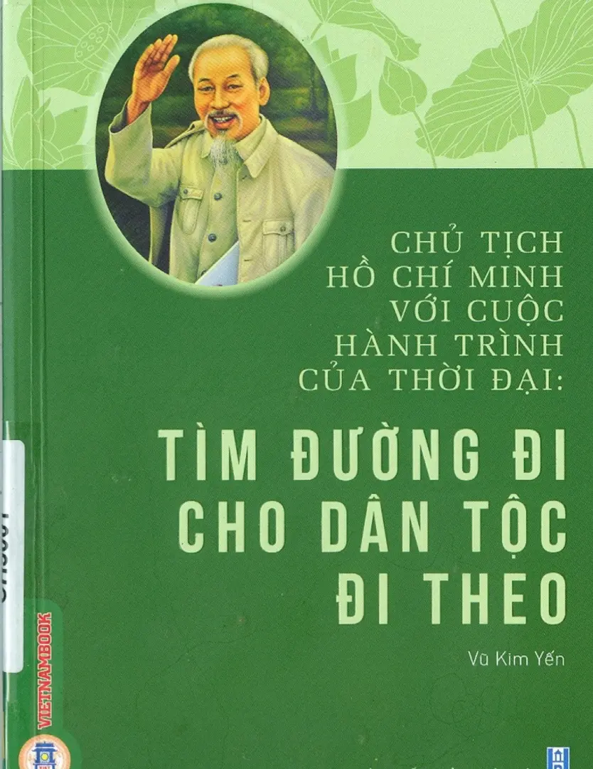 Chủ tịch Hồ Chí Minh với cuộc hành trình của thời đại - Tìm đường đi cho dân tộc đi theo