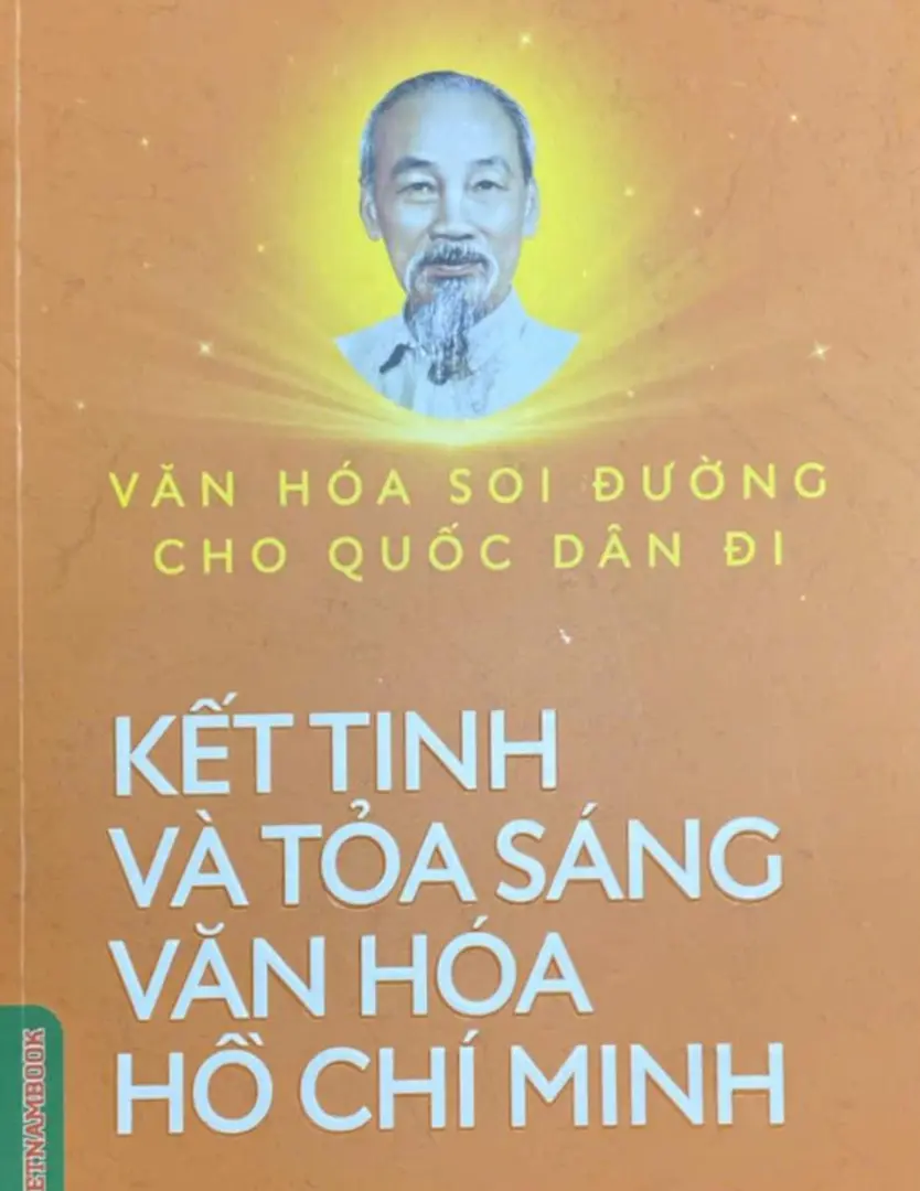 Văn hóa soi đường cho quốc dân đi - Kết tinh và tỏa sáng văn hóa Hồ Chí Minh
