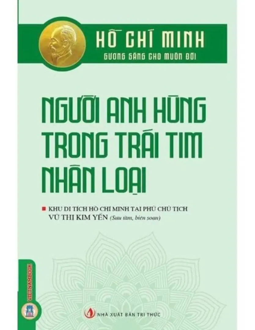 Hồ Chí Minh - Gương sáng cho muôn đời: Người anh hùng trong trái tim nhân loại