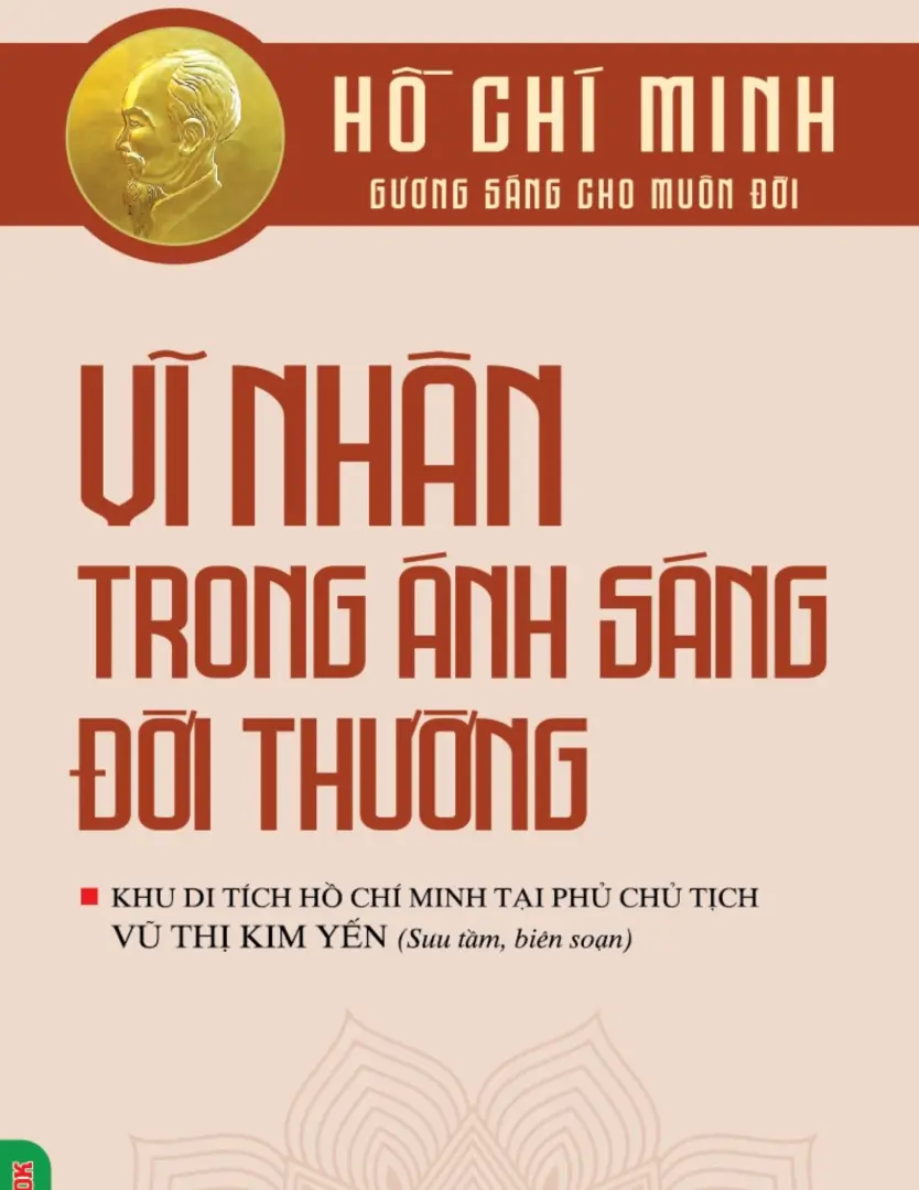 Hồ Chí Minh - Gương sáng cho muôn đời: Vĩ nhân trong ánh sáng đời thường