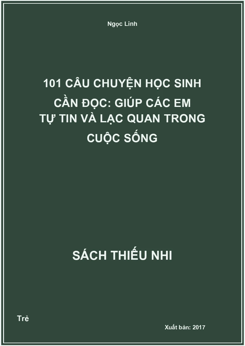101 Câu Chuyện Học Sinh Cần Đọc: Giúp Các Em Tự Tin Và Lạc Quan Trong Cuộc Sống