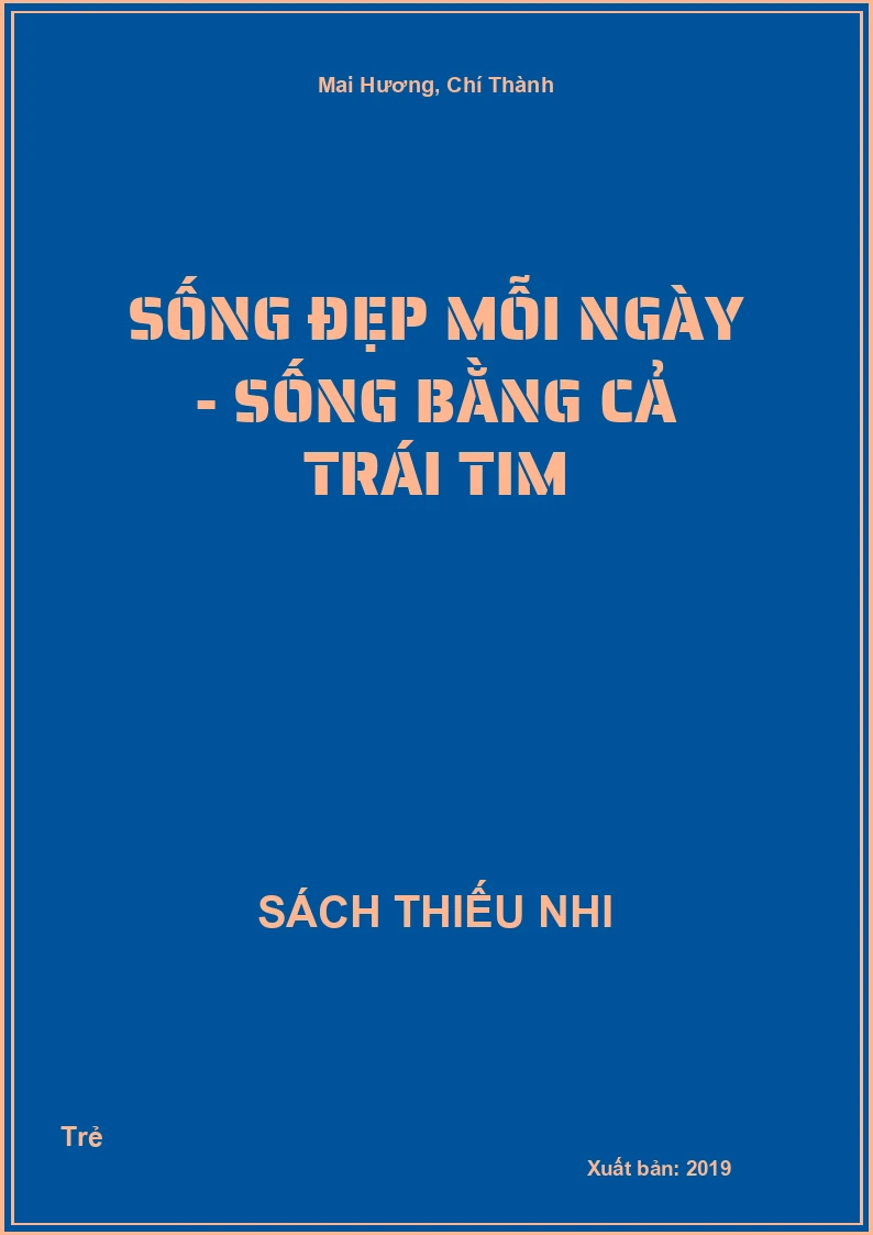 Sống Đẹp Mỗi Ngày - Sống Bằng Cả Trái Tim