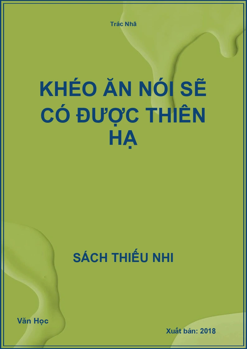 Khéo Ăn Nói Sẽ Có Được Thiên Hạ