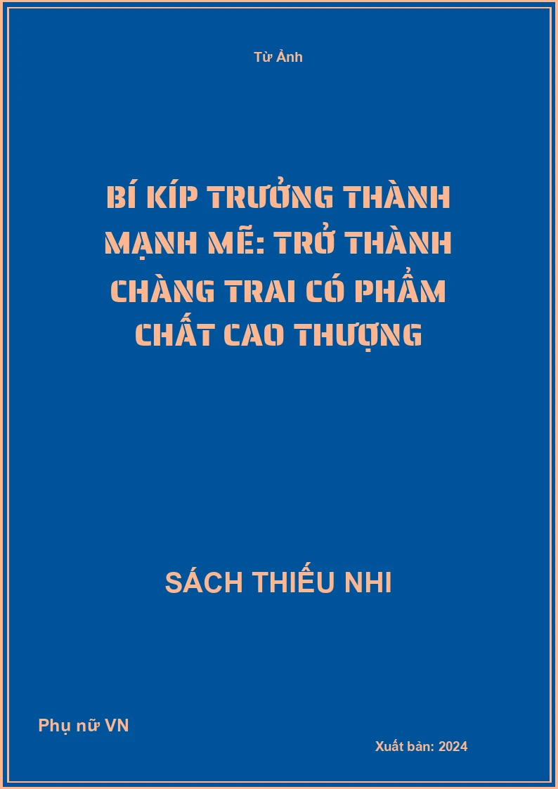Bí Kíp Trưởng Thành Mạnh Mẽ: Trở Thành Chàng Trai Có Phẩm Chất Cao Thượng
