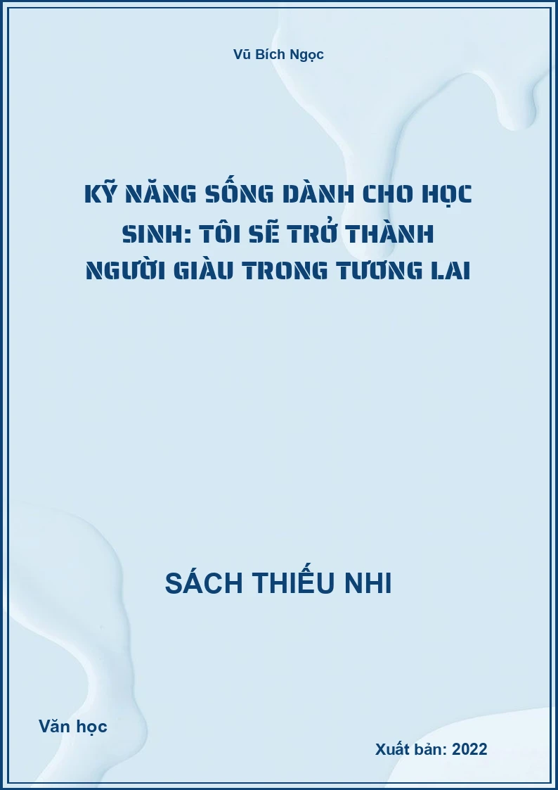 Kỹ Năng Sống Dành Cho Học Sinh: Tôi Sẽ Trở Thành Người Giàu Trong Tương Lai