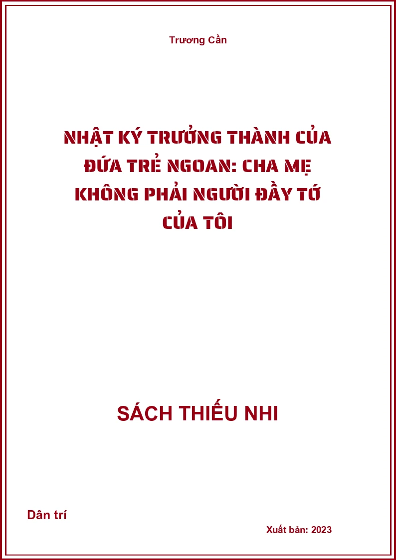 Nhật Ký Trưởng Thành Của Đứa Trẻ Ngoan: Cha Mẹ Không Phải Người Đầy Tớ Của Tôi