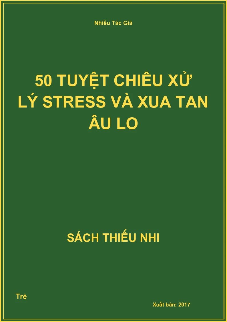 50 Tuyệt Chiêu Xử Lý Stress Và Xua Tan Âu Lo