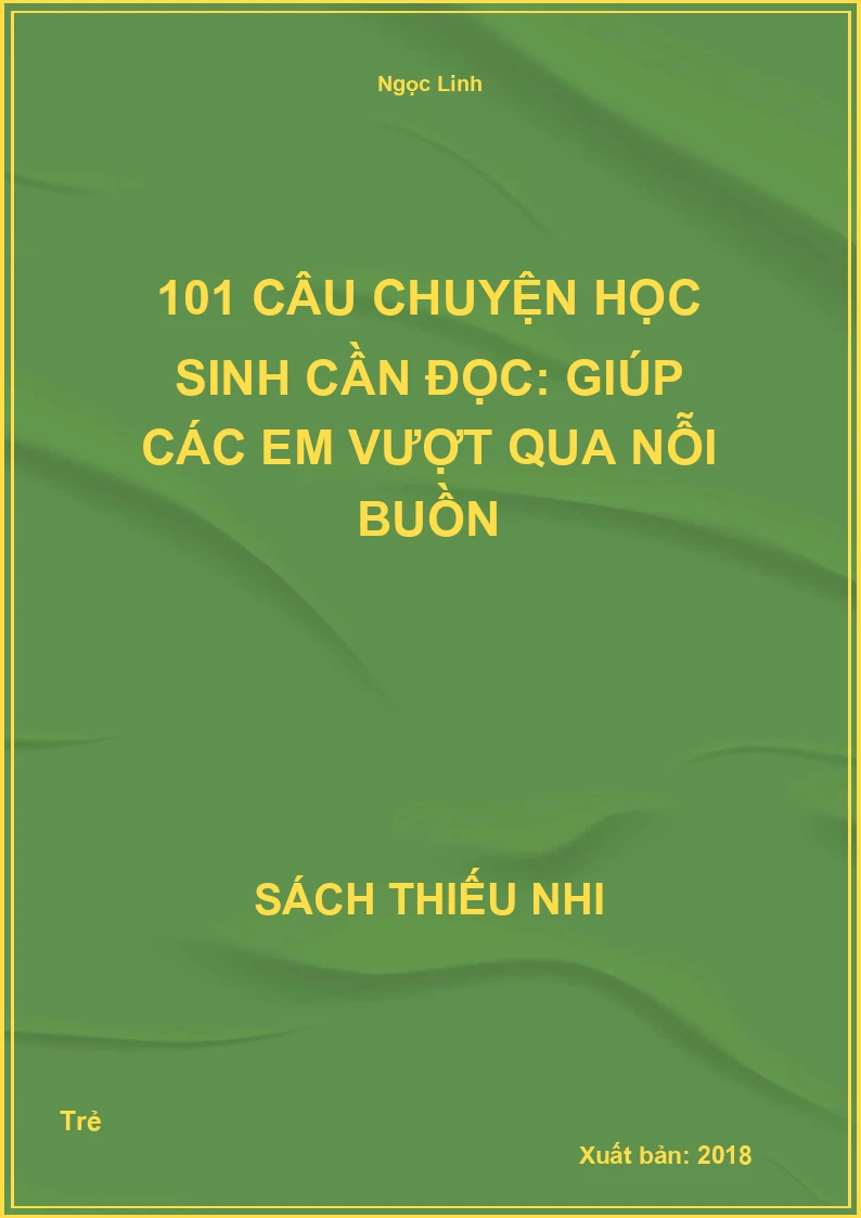 101 Câu Chuyện Học Sinh Cần Đọc: Giúp Các Em Vượt Qua Nỗi Buồn
