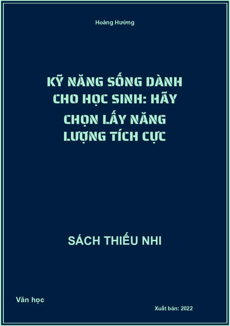 Kỹ Năng Sống Dành Cho Học Sinh: Hãy Chọn Lấy Năng Lượng Tích Cực