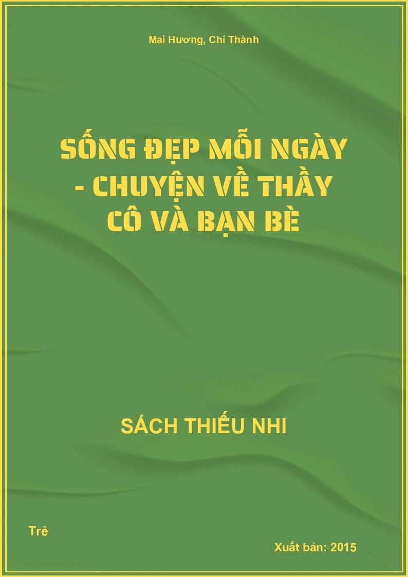 Sống Đẹp Mỗi Ngày - Chuyện Về Thầy Cô Và Bạn Bè