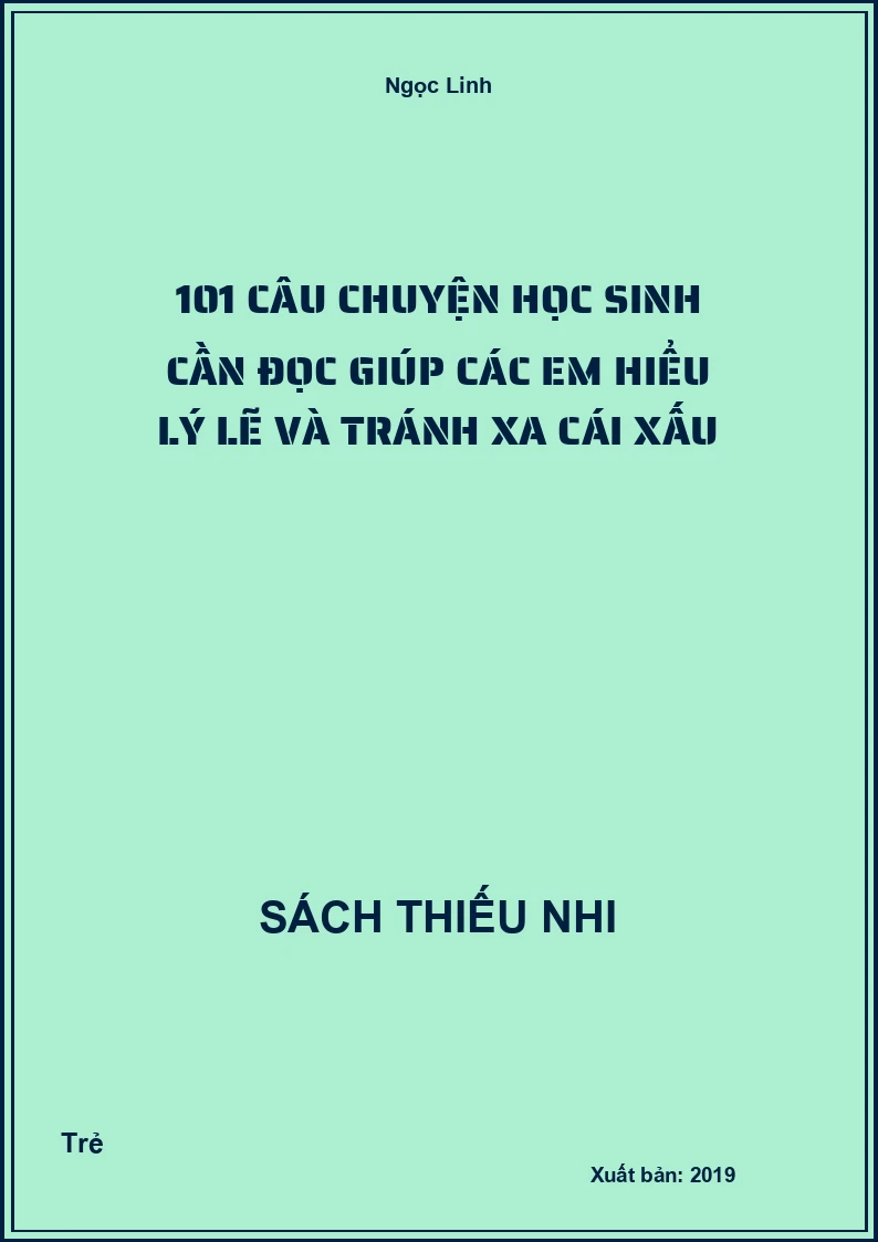 101 Câu Chuyện Học Sinh Cần Đọc Giúp Các Em Hiểu Lý Lẽ Và Tránh Xa Cái Xấu