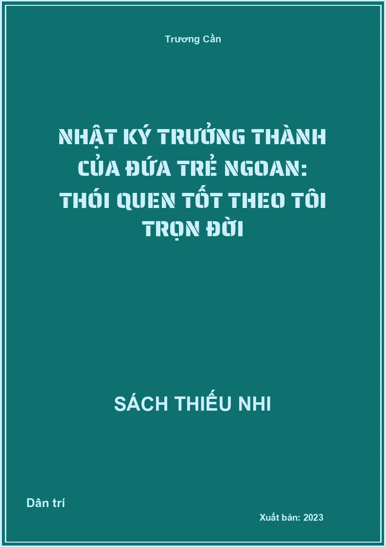 Nhật Ký Trưởng Thành Của Đứa Trẻ Ngoan: Thói Quen Tốt Theo Tôi Trọn Đời
