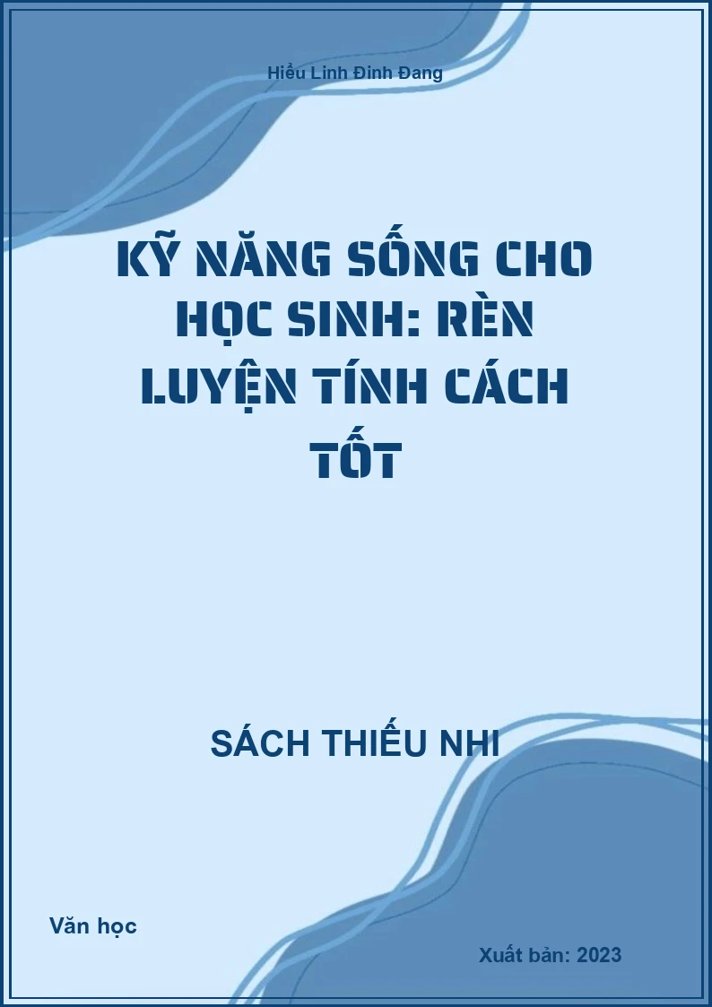 Kỹ Năng Sống Cho Học Sinh: Rèn Luyện Tính Cách Tốt