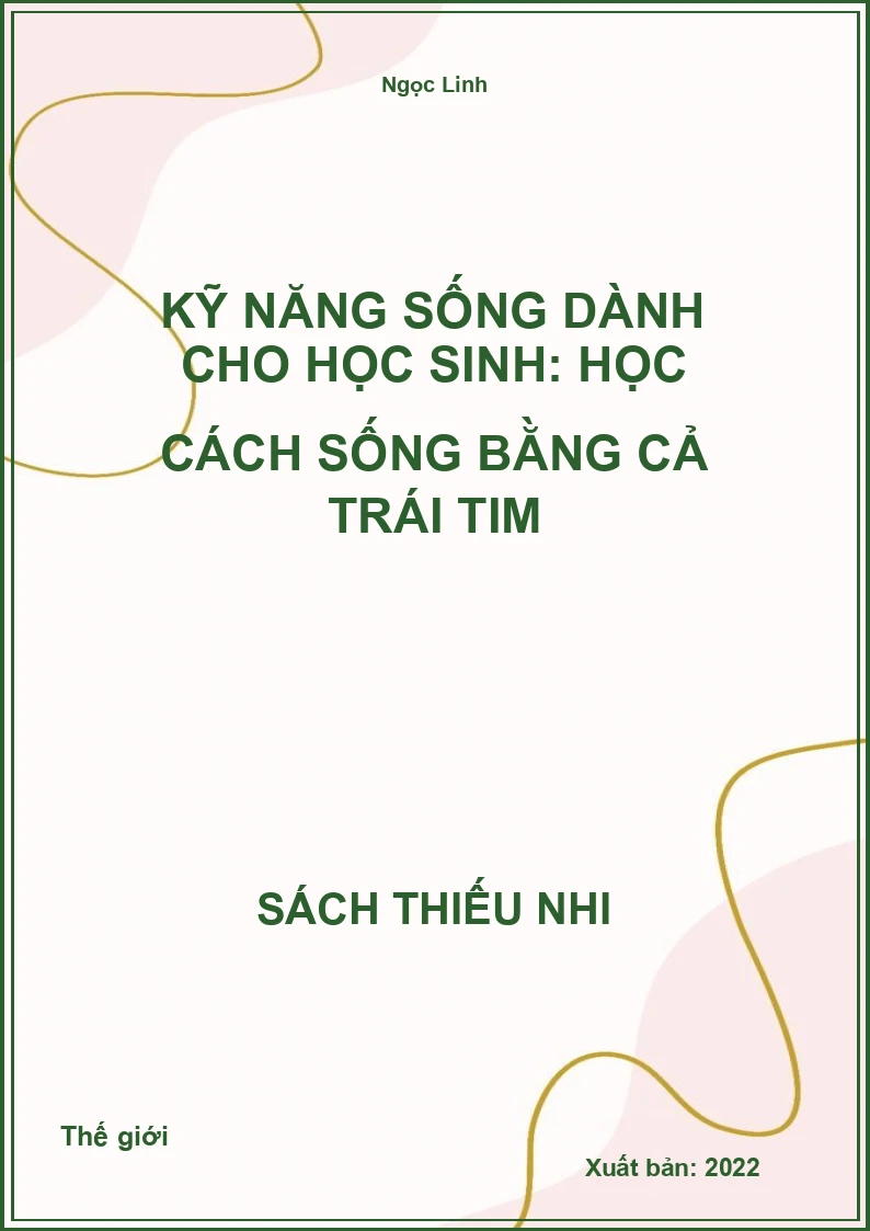 Kỹ Năng Sống Dành Cho Học Sinh: Học Cách Sống Bằng Cả Trái Tim