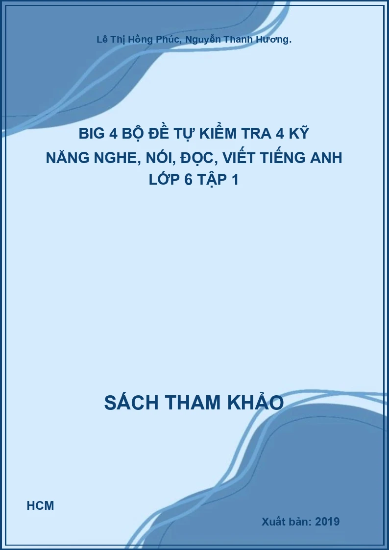 Big 4 bộ đề tự kiểm tra 4 kỹ năng nghe, nói, đọc, viết Tiếng Anh lớp 6 tập 1