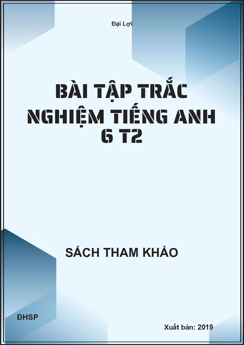 Bài tập trắc nghiệm Tiếng Anh 6 T2