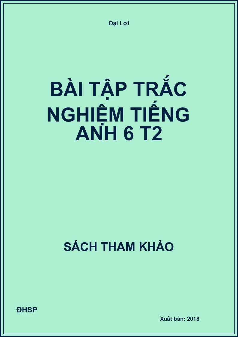Bài tập trắc nghiệm Tiếng Anh 6 T2