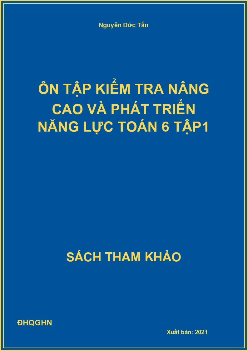 Ôn tập kiểm tra nâng cao và phát triển năng lực Toán 6 tập1