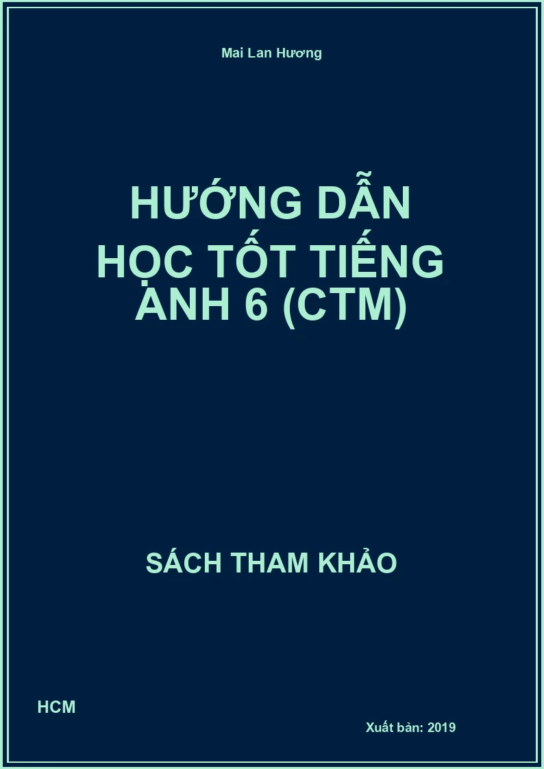 Hướng dẫn Học tốt Tiếng Anh 6 (CTM)