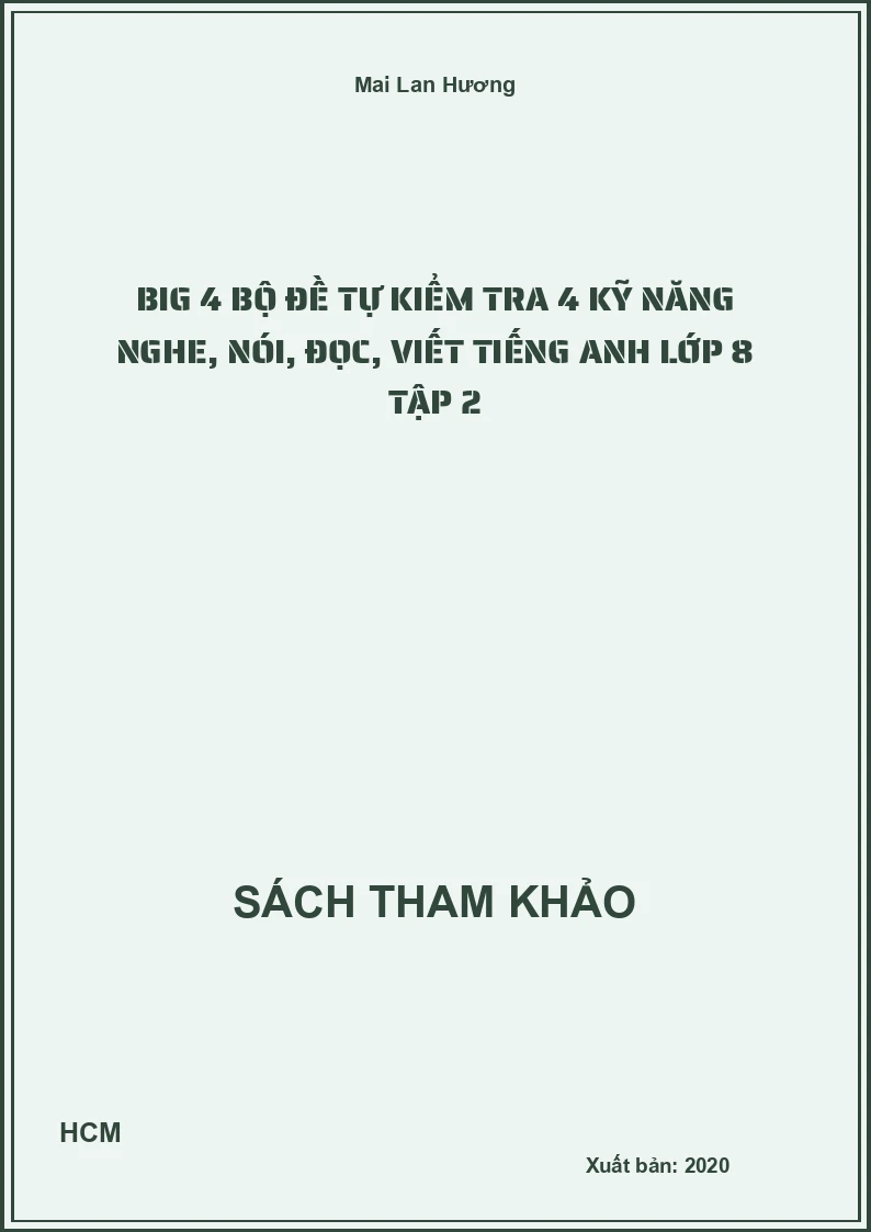 Big 4 bộ đề tự kiểm tra 4 kỹ năng nghe, nói, đọc, viết Tiếng Anh lớp 8 tập 2
