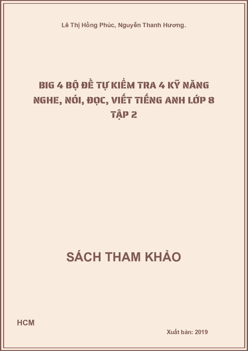 Big 4 bộ đề tự kiểm tra 4 kỹ năng nghe, nói, đọc, viết Tiếng Anh lớp 8 tập 2