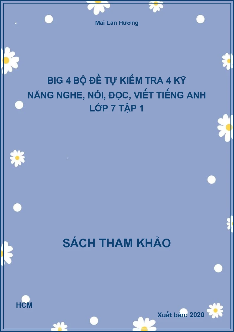 Big 4 bộ đề tự kiểm tra 4 kỹ năng nghe, nói, đọc, viết Tiếng Anh lớp 7 tập 1
