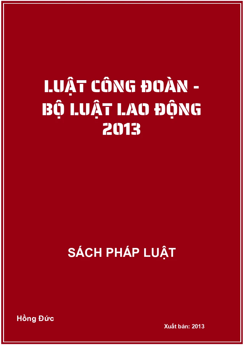 Luật công đoàn - Bộ luật lao động 2013