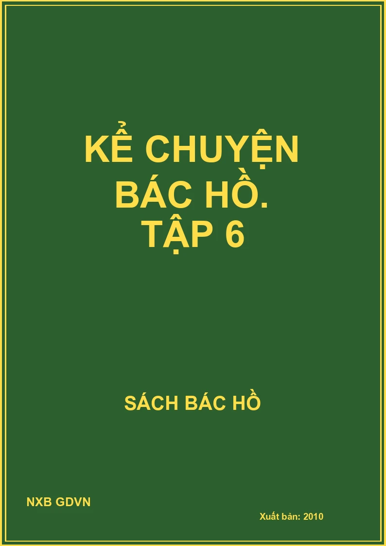 Kể chuyện Bác Hồ. Tập 6