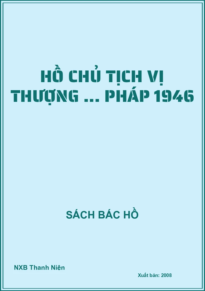 Hồ Chủ Tịch Vị thượng ... Pháp 1946