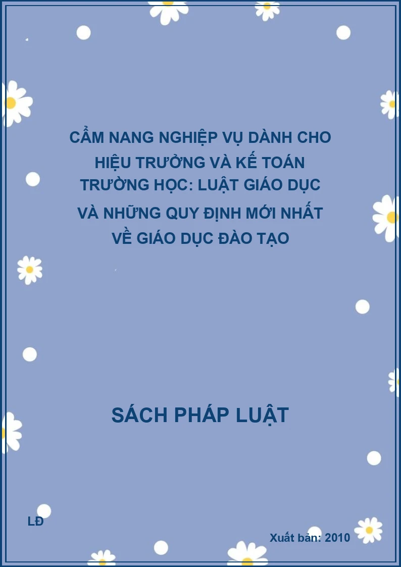 Cẩm nang nghiệp vụ dành cho hiệu trưởng và kế toán trường học: Luật giáo dục và những quy định mới nhất về giáo dục đào tạo