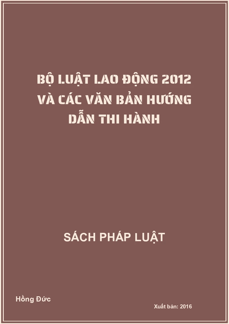 Bộ luật lao động 2012 và các văn bản hướng dẫn thi hành