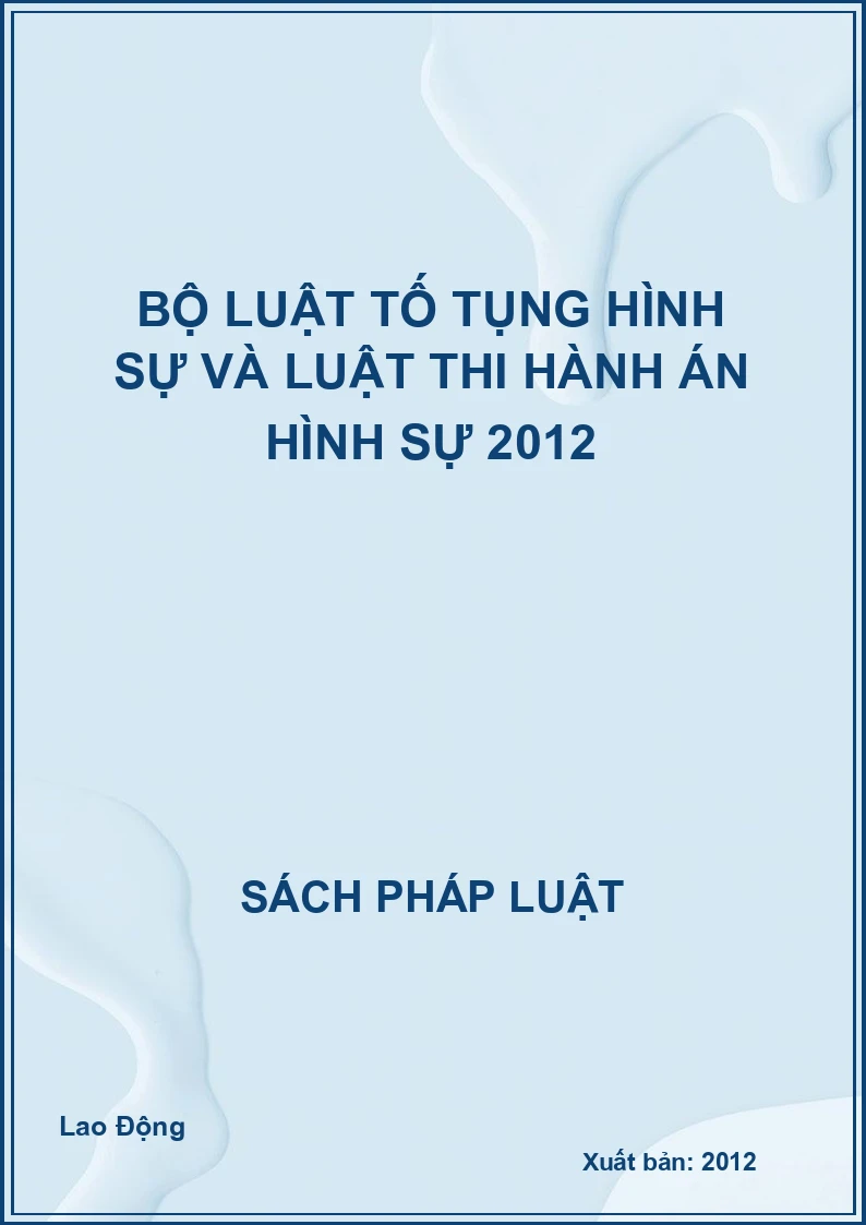 Bộ luật tố tụng hình sự và luật thi hành án hình sự 2012