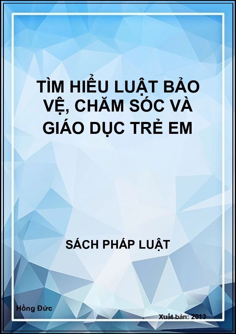 Tìm hiểu luật bảo vệ, chăm sóc và giáo dục trẻ em