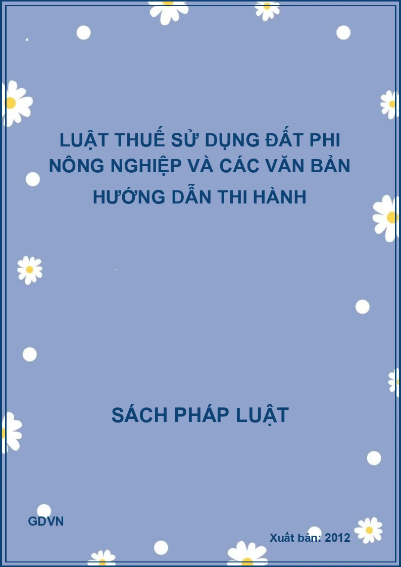Luật thuế sử dụng đất phi nông nghiệp và các văn bản hướng dẫn thi hành