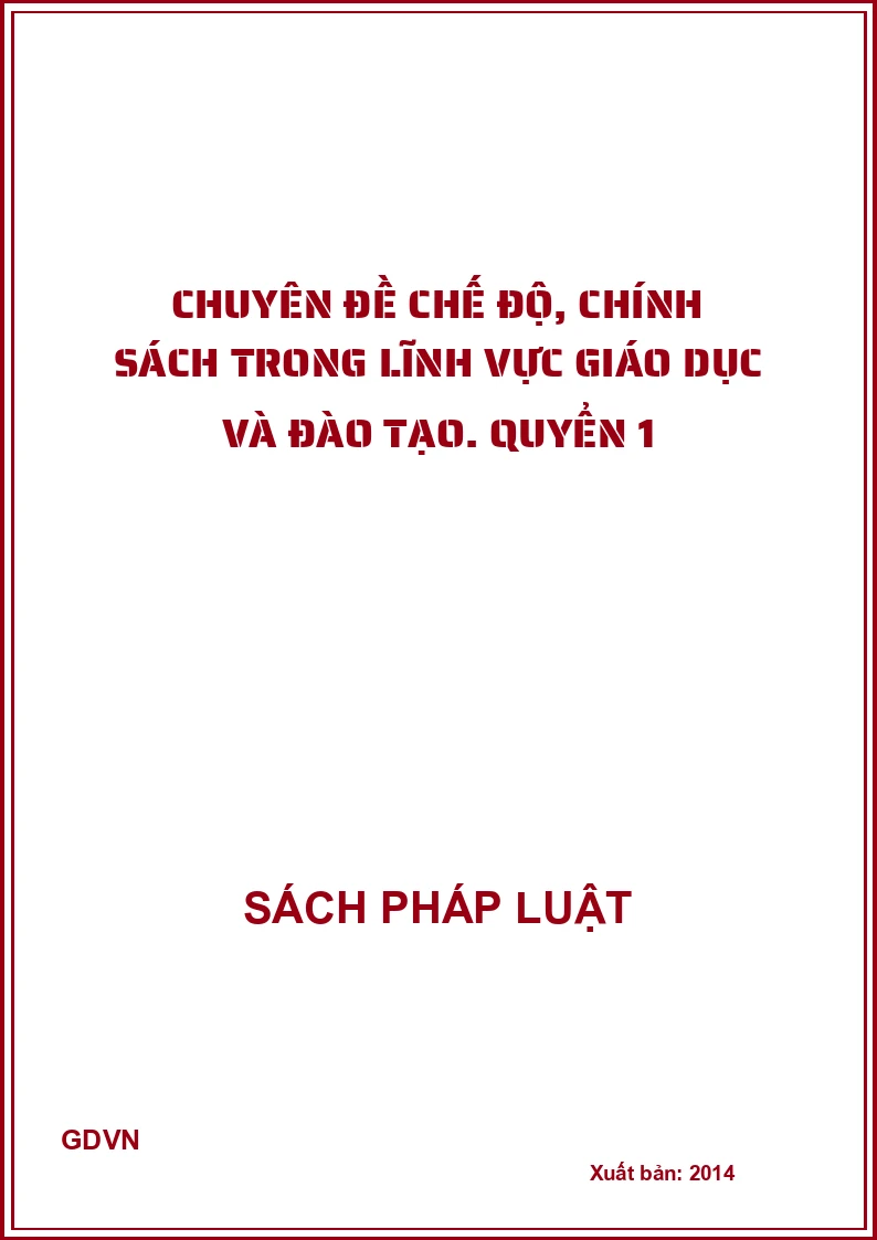 Chuyên đề chế độ, chính sách trong lĩnh vực giáo dục và đào tạo. Quyển 1