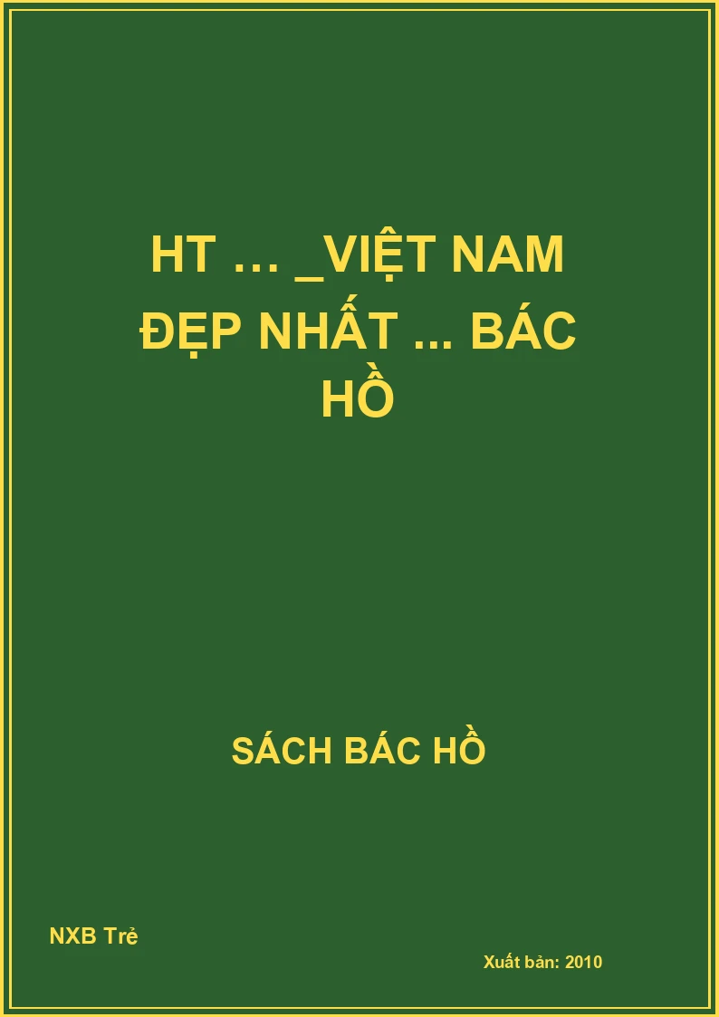HT … _Việt Nam đẹp nhất ... Bác Hồ