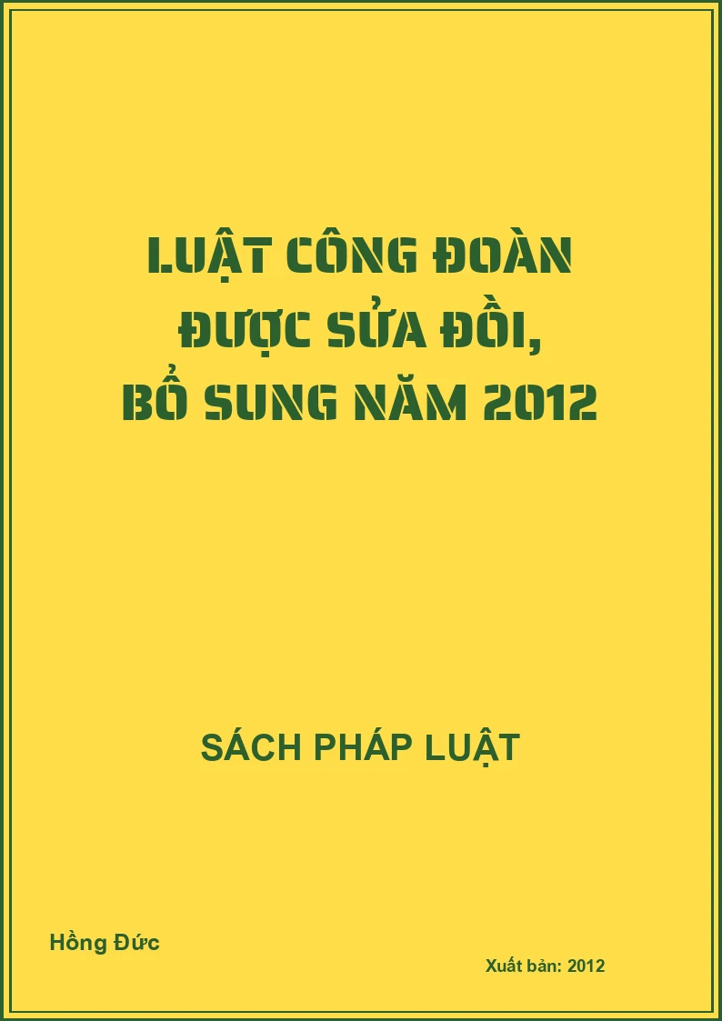 Luật công đoàn được sửa đồi, bổ sung năm 2012
